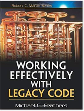 Working Effectively with Legacy Code